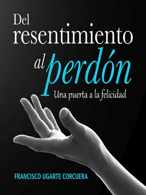 cover image of Del resentimiento al perdón